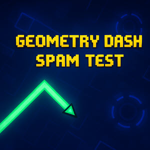 Geometry Dash Spam Test